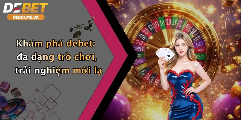 Casino 2 Khám phá debet: đa dạng trò chơi, trải nghiệm mới lạ